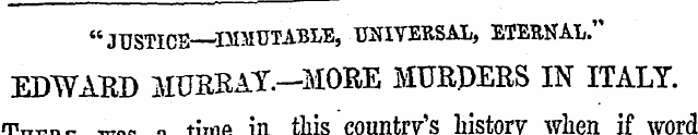 "JUSTICE IMMUTABLE, UNIVERSAL, ETERNAL."...