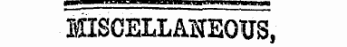 &lt; ^«««.m . ' MISCELLANEOUS,