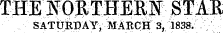 TBE NOlEEIEip STAB SATURPAY, MARCH 3, 1838.