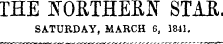 THE JVrORTHEKIV STAR. SATURDAY, MARCH 6, 1841.