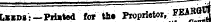 !¦ I I — ¦ . -i Uidi- —Priated for the Proprietor, ***?* d