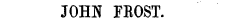 JOHN FBOST.