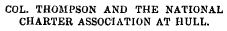 COL. THOMPSON AND THE NATIONAL CHARTER ASSOCIATION AT HULL.