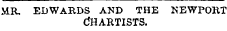 M.R. EDWARDS AND THE NEWPORT Chartists.