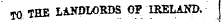 20 THE LANDL ORDS OF IRELAND, j