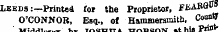 jaiuuiesex j nuDaoi 1 Leeds :—Printed for the Proprietor, FfSARGff 8 O'CONNOR, Esq., of Hammersmith, CounW ¦» «-5j^a* _ m . -v a r**-&gt;"M ¦»¦¦&gt;.*-»"r^et^^iw ^4 Vtia rflfl*"