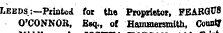 Leeds .:—Printed for the Proprietor, FEARGffS O'CONNOR, Esq., of Hammersmith, County