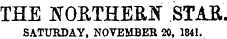 THE NORTHERN STAR. SATURDAY, NOVEMBER 20, 1841.