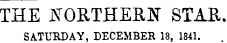 THE jTORTHEKN STAB SATURDAY, DECEMBER 18, 1841.