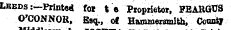 aiKKuese Leeds ;—Printed for t e Proprietor, FEARGUS O'CONNOR, Esq., of Hammersmith, CouniJ