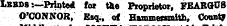 Lbbds:—Printed for tJ»e Proprietor, FEABCrUS O'CONNOR, ' Esq., of Hammersmith, Coast
