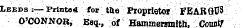 Leeds :—Printe* for t&e proprietor FEARGUS O'CONNOR, Esq., of Hammersmith. Cbuatf