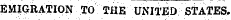 EMIGRATION TO THE UNITED STATES.