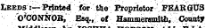 Aii Leeds :—-Printed for the Proprietor FEABGTJ8 O'CONNOB, Esq., of Hammehnnltti, County