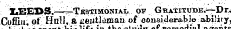 inine oi remeaiat U2E:DS.—^Tesximoniai, of Gratitude.^Dr. Coffin of Hull, a teutlemau of considerable abi'jty,