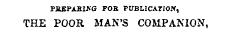 PJUSPABIKG FOE PUBLICATION, THE POOR MAN'S COMPANION,