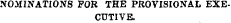 NOMINATIONS FOR THE PROVISIONAL EXECUTIVE.