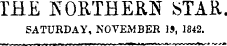 THE JSORTHEBJS STAR. SATURDAY, NOVEMBER 15, 1842.