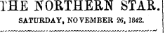 THE NORTHERN STAR. SATURDAY, NOVEMBER 26, 1842.