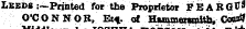 Leeds :—Printed for the Proprietor FE A R Gfl* O'CONNOR, Et*. of Hammersmith, Cautf