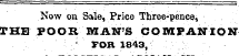 Now on Sale, Price Three-pence, THE POOR MAN'S COMPANION FOB 1843,