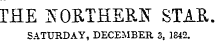 THE INTORTHER]ST STAE SATURDAY, DECEMBER 3, 1842.