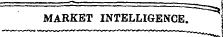 MARKET INTELLIGENCE.