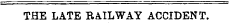 THE LATE RAILWAY ACCIDENT.