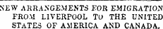 NEW ARRANGEMENTS FOR EMIGRATION FROM LIVERPOOL TO THE UNITED STATES OF AMERICA AND CANADA.