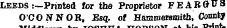Midcuese nis Leeds :—Printed for the Proprietor FEARGuS O'CONNOR, Esq. of Hammersmith, County
