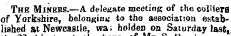 at ¦ 01 out0 The MlNEBS.—A delegate meeting of the coliierfl of Yorkshire, belon«iufct to the association established at Newcastle, wa; holden on Saturday last,