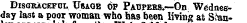Disgraceful ITraqe of Patjpehs, —On Wednesday last a poor woman who has been living at Shin-