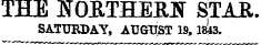 THE MmTHEEJT STAR. SATURDAY, AUGUST 19, 1S43.