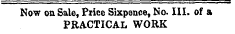 Now on Sale, Price Sixpence, No. III. of a PRACTICAL WORK