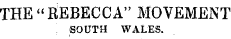 THE "REBECCA" MOVEMENT SOUTH WALES.