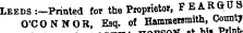 Leeds :—Printed for the Proprietor, FEARGUS O'CONNOR, Esq. of Hammersmith, County