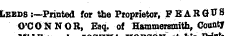 Leeds :—Printed for the Proprietor, F EARQVS O'CONNOR, Esq. of Hammersmith, County