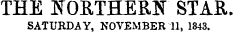 THE NORTHERN STAR. SATURDAY, NOVEMBER 11, 1843.