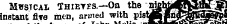 oi juuh MvsjCAi. Thieves.—On the ^bJwjKjwJr 5 , instant five men, armed with pistjfEfn£jgffiHE&r