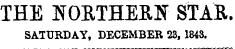 THE NORTHERN STAR. SATURDAY, DECEMBER 23, 1843.