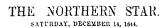 THE NORTHERN STAR. SATURDAY, DECEMBER 14, 1844.
