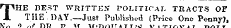 THE BEST WRITTEN 1 POLITICAL TRACTS OF THE ' DAY.—Just Published (Price One Penny),.-» Cm .-. £ T"\T&gt; T"Tl \W "Xtt T"V y"V¥flTTft.&lt; »T &gt; rt* » ^\ »» • +* «». *. w mM Li Ul \ 31 l/ iV