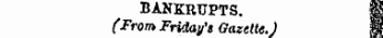 BANKRUPTS. H (FromFriday's Gazette. ) §3