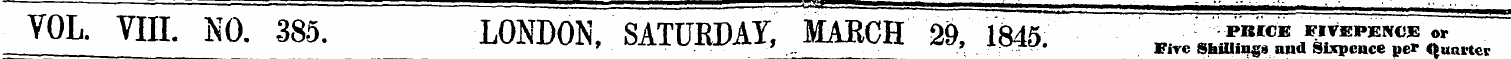 VOL. VIII. NO. 385. LONDON, SATURDAY, MA...