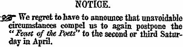 NOTICE. ¦ jgr We regret to have to annou...