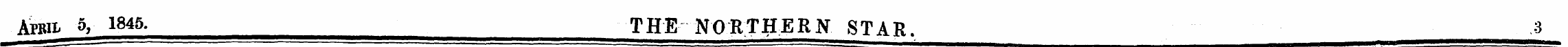 Apmi. 5, 1845 - THE NORTHERN STAR. ^ j