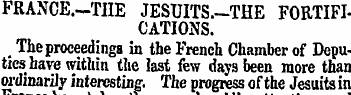 FRANCE.-TIIE JESUITS—THE FORTIFICATIONS....
