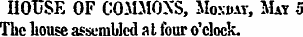 HOUSE OF COMMONS, Monday, May 5 Thc hous...