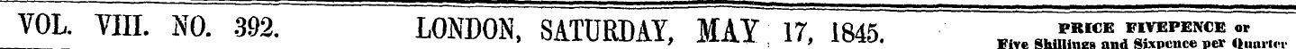 VOL. YIII. NO. 392. LONDON, SATURDAY, MA...