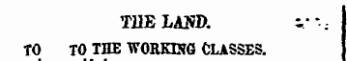 TILE LAM). v- . TO TO THE WORKING CLASSES.